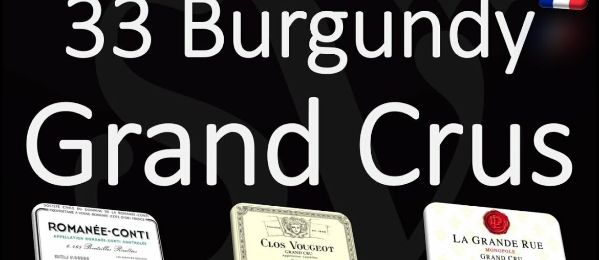 The 33 Grand Cru Wines from Burgundy | Complete List | French Pronunciation The 33 Grand Cru Wines from Burgundy | Complete List | French Pronunciation