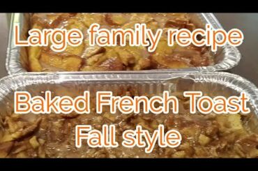 Large Family Recipe   Fall Baked French Toast