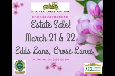 Witcher Creek Vintage Estate Sale! Join Us  On Edds Lane In Cross Lanes For This TWO DAY Only Sale!