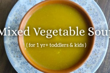 Mixed Vegetable Soup Recipe For 1 Year+ Toddlers & Kids | Immune-Boosting, Healthy Baby Food