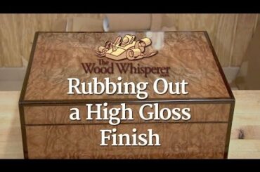 213 - Rubbing Out a High Gloss Finish