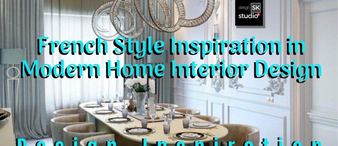 French Style Inspiration in Modern Home Interior Design