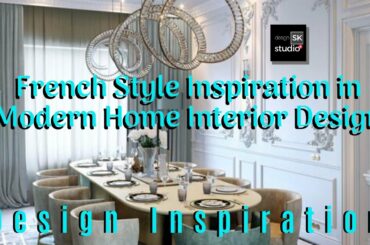 French Style Inspiration in Modern Home Interior Design