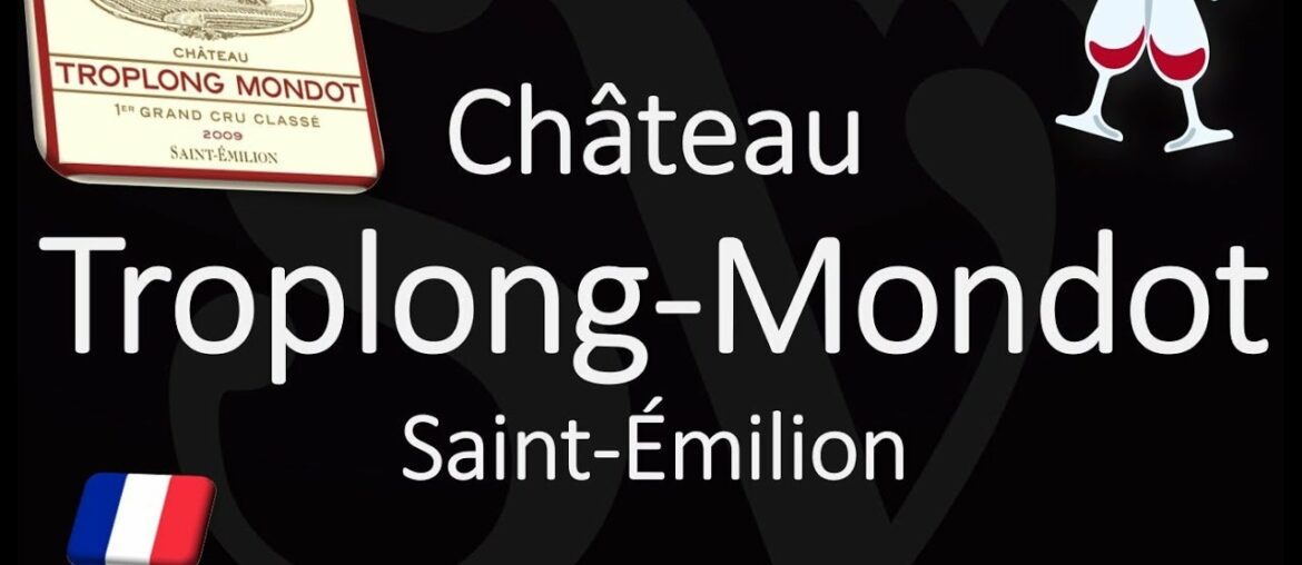Château Troplong Mondot – How to Pronounce? Saint-Émilion Grand Cru Wine Château Troplong Mondot - How to Pronounce? Saint-Émilion Grand Cru Wine