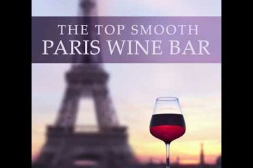 The Top Smooth Paris Wine Bar