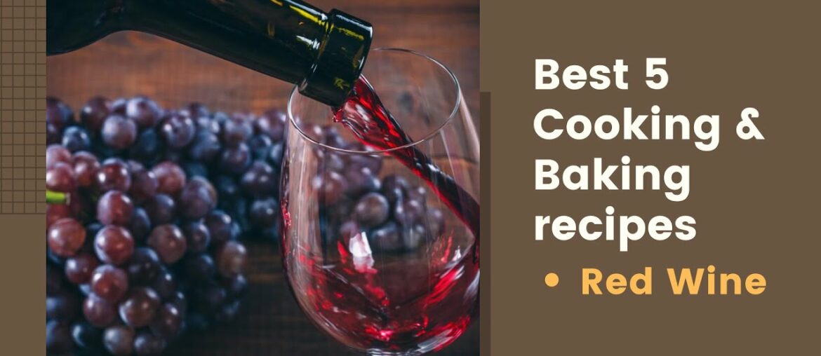 Best 5 Leftover Red Wine Cooking & Baking recipes