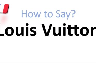 How to Say Louis Vuitton Correctly? French Pronunciation (Native Speaker)