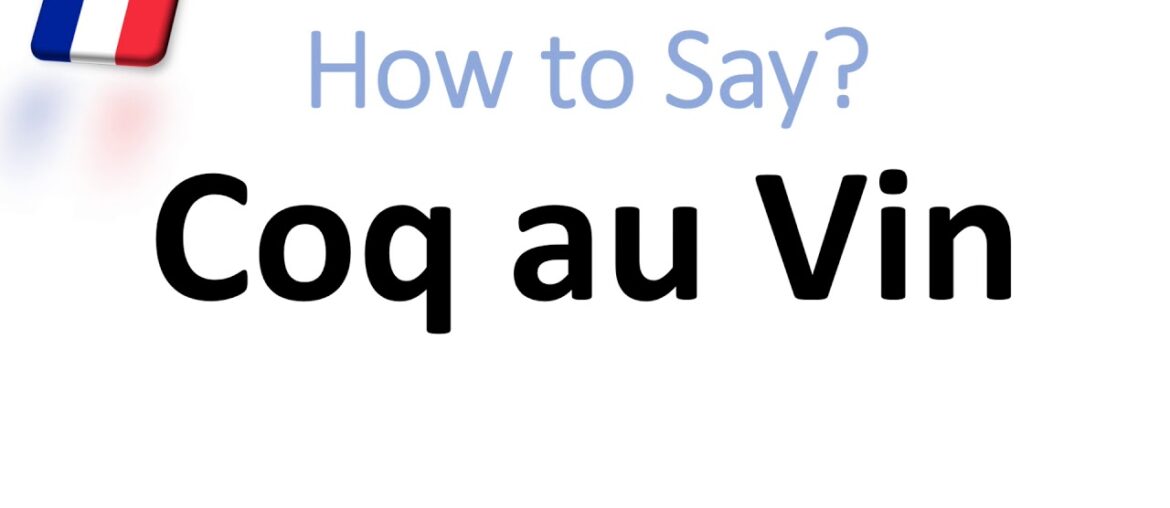 How to Pronounce Coq au Vin? (CORRECTLY) Native Speaker