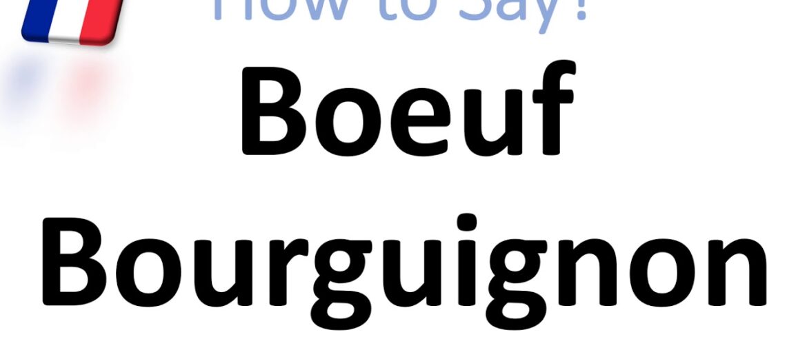 How to Say Boeuf Bourguignon? (CORRECTLY) French Cuisine Pronunciation (Beef & Red Wine Stew) How to Say Boeuf Bourguignon? (CORRECTLY) French Cuisine Pronunciation (Beef & Red Wine Stew)