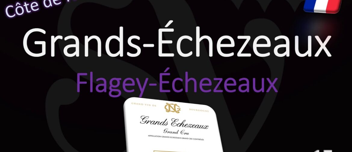 How to Pronounce Grands Échezeaux? Burgundy Grand Cru Wine Pronunciation (Pinot Noir)