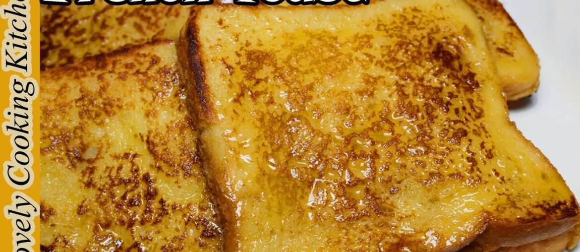 French Toast - Perfect Recipe - Episode - 21 -  By Lovely Cooking Kitchen