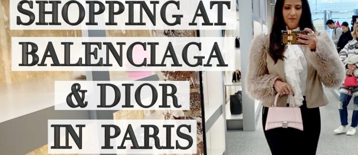Luxury Shopping in Paris Part 1: Balenciaga, Chanel, Dior Luxury Shopping in Paris Part 1: Balenciaga, Chanel, Dior