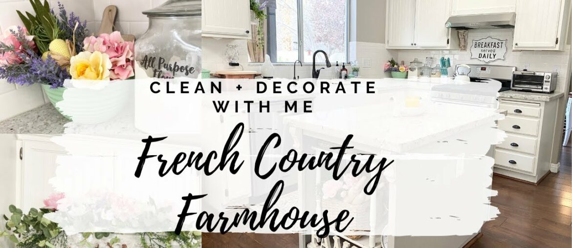 NEW! CLEAN & DECORATE WITH ME | FRENCH COUNTRY FARMHOUSE KITCHEN | MONICA ROSE NEW! CLEAN & DECORATE WITH ME | FRENCH COUNTRY FARMHOUSE KITCHEN | MONICA ROSE