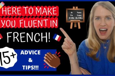 WANNA BE FLUENT IN FRENCH? | 5 Rules You MUST Follow! Plus All The Sure-Fire TIPS to Make it Happen!