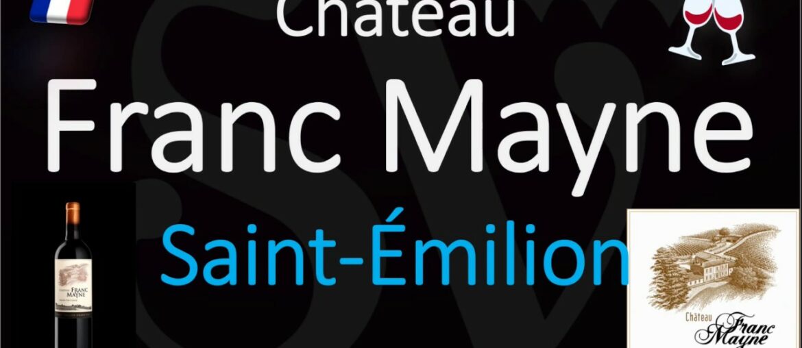 How to Pronounce Château Franc Mayne? Saint-Émilion Grand Cru French Pronunciation How to Pronounce Château Franc Mayne? Saint-Émilion Grand Cru French Pronunciation