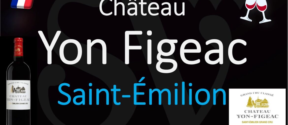 How to Pronounce Château Yon Figeac? Saint-Émilion Grand Cru French Pronunciation How to Pronounce Château Yon Figeac? Saint-Émilion Grand Cru French Pronunciation