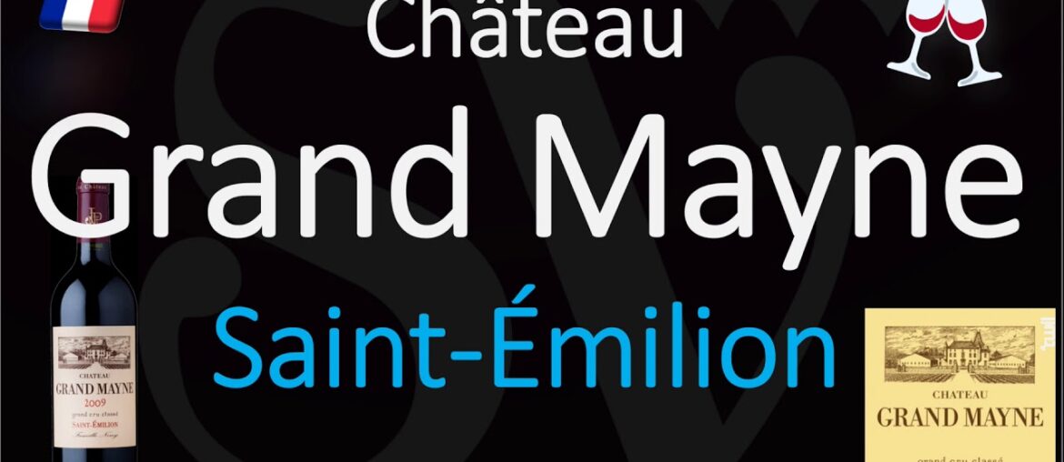 How to Pronounce Château Grand Mayne? Saint-Émilion Grand Cru French Pronunciation