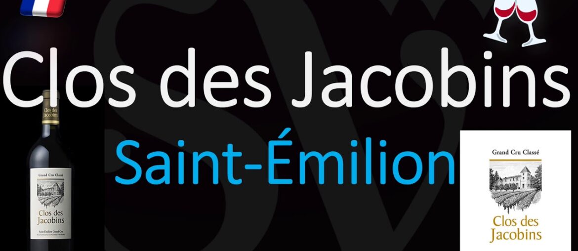 How to Pronounce Clos des Jacobins? Saint-Émilion Grand Cru French Pronunciation