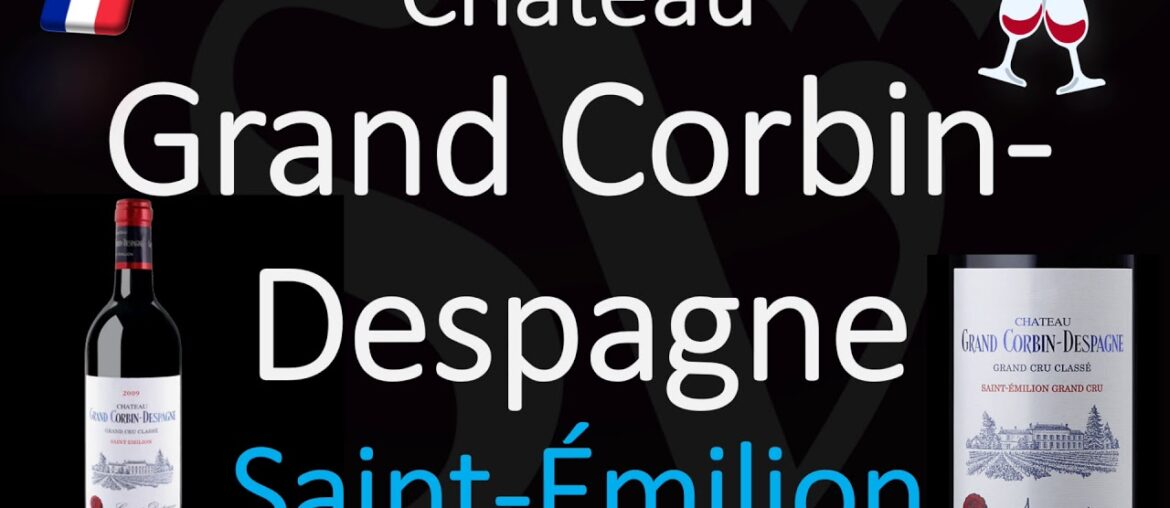 How to Pronounce Château Grand Corbin Despagne? Saint-Émilion Grand Cru French Pronunciation