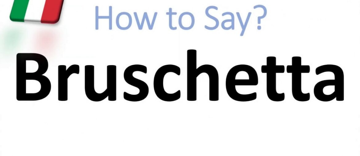How to Pronounce Bruschetta? (CORRECTLY) And WHY!?