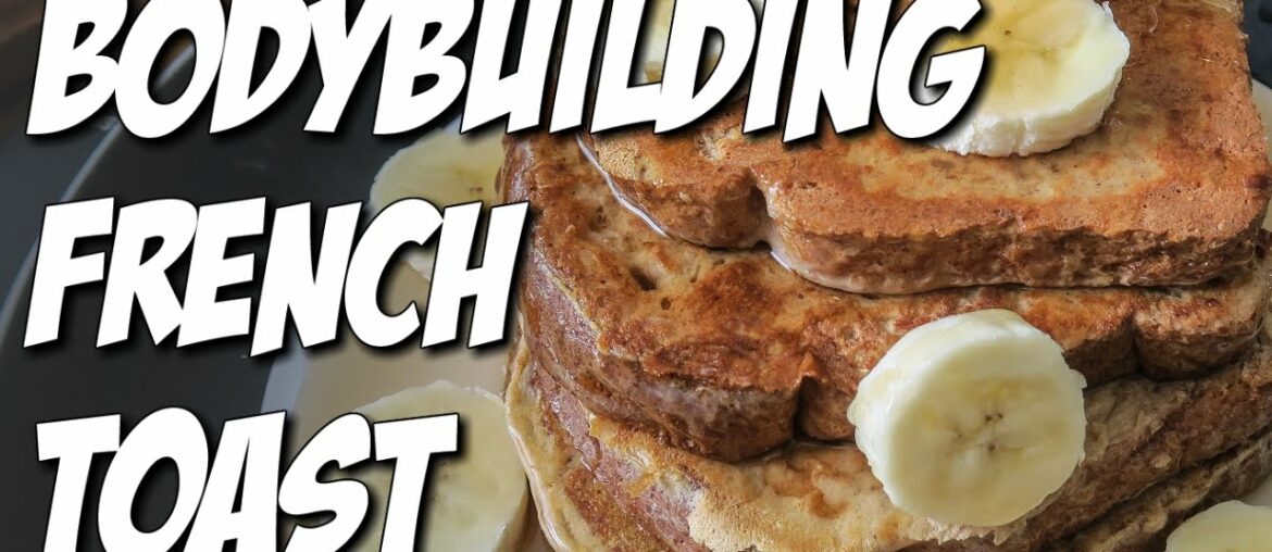 BODYBUILDING FRENCH TOAST RECIPE (High-Protein) BODYBUILDING FRENCH TOAST RECIPE (High-Protein)