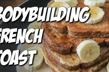 BODYBUILDING FRENCH TOAST RECIPE (High-Protein)