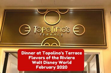 Topolino's Terrace - Flavors of the Riviera Dinner | Walt Disney World | February 2020