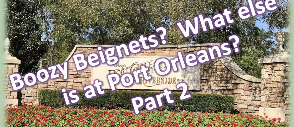 Boozy Beignets? What else is at Port Orleans? (Part 2)