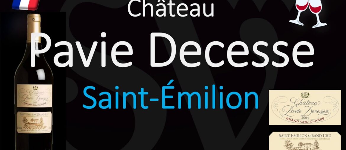 How to Pronounce Château Pavie Decesse? Saint-Émilion Grand Cru French Wine Pronunciation