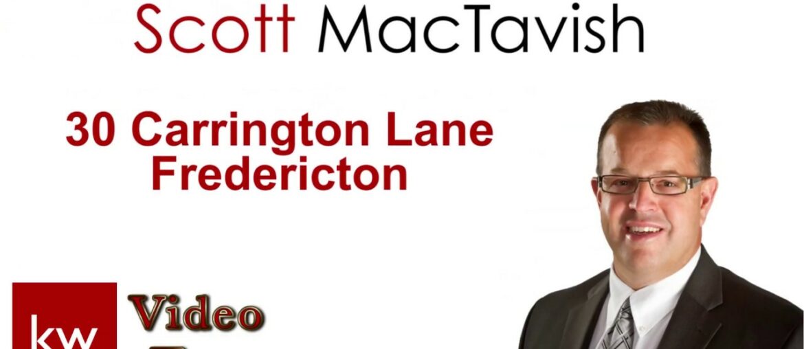 30 Carrington Lane, Fredericton – Scott MacTavish 30 Carrington Lane, Fredericton - Scott MacTavish