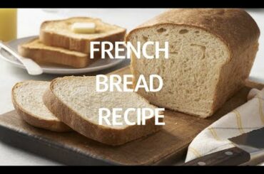 Easy French Bread Recipe!