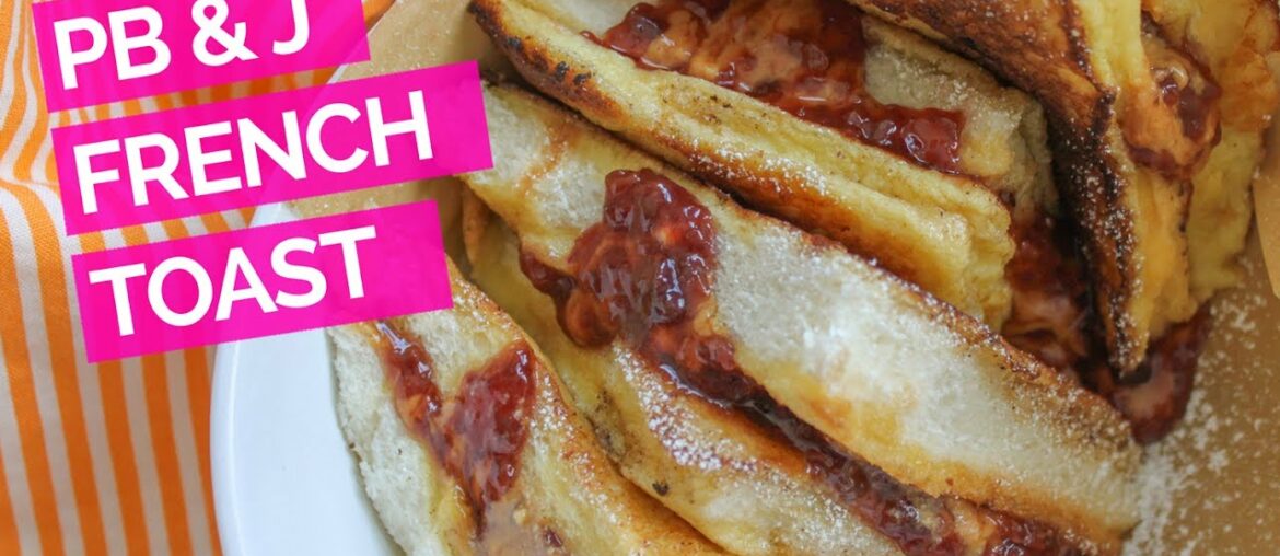 Peanut Butter & Jelly French Toast Recipe