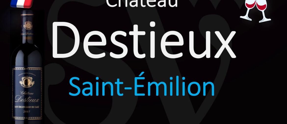 How to Pronounce Château Destieux? Saint-Émilion Grand Cru French Wine Pronunciation