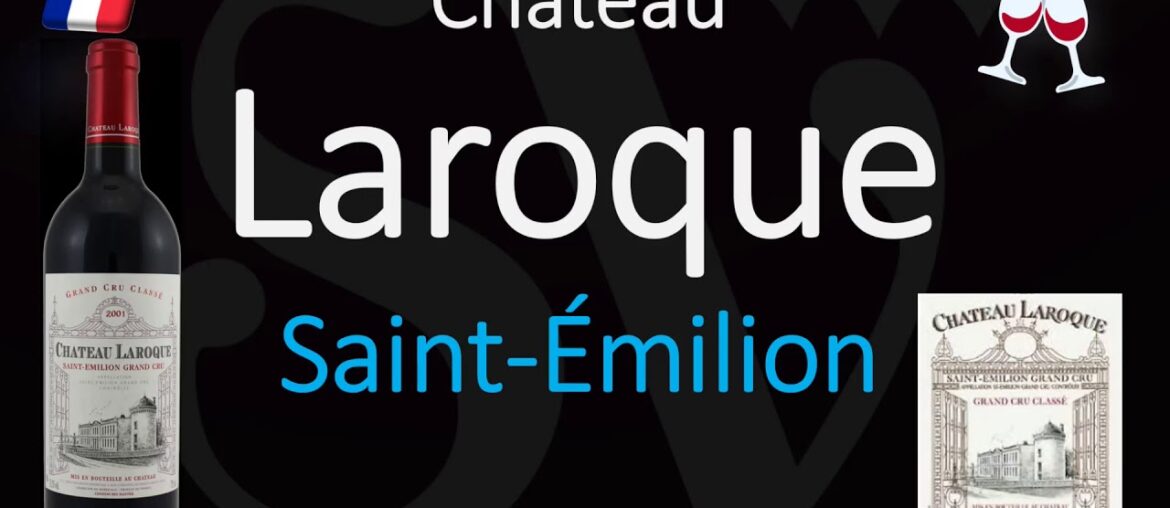 How to Pronounce Château Laroque? Saint-Émilion Grand Cru French Wine Pronunciation