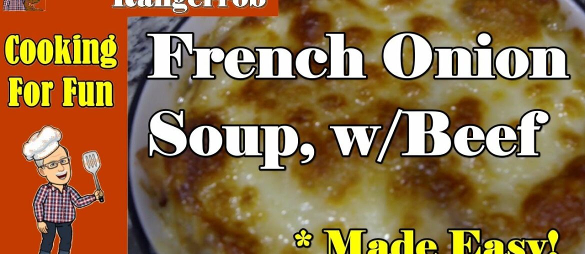Homemade French Onion Soup, with Beef, Made Easy | Cooking With RangerRob Homemade French Onion Soup, with Beef, Made Easy | Cooking With RangerRob
