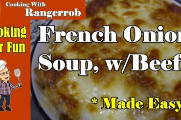 Homemade French Onion Soup, with Beef, Made Easy | Cooking With RangerRob