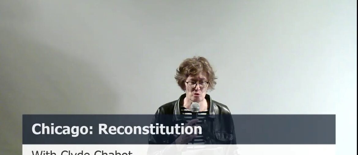 Chicago Reconstitution with Clyde Chabot