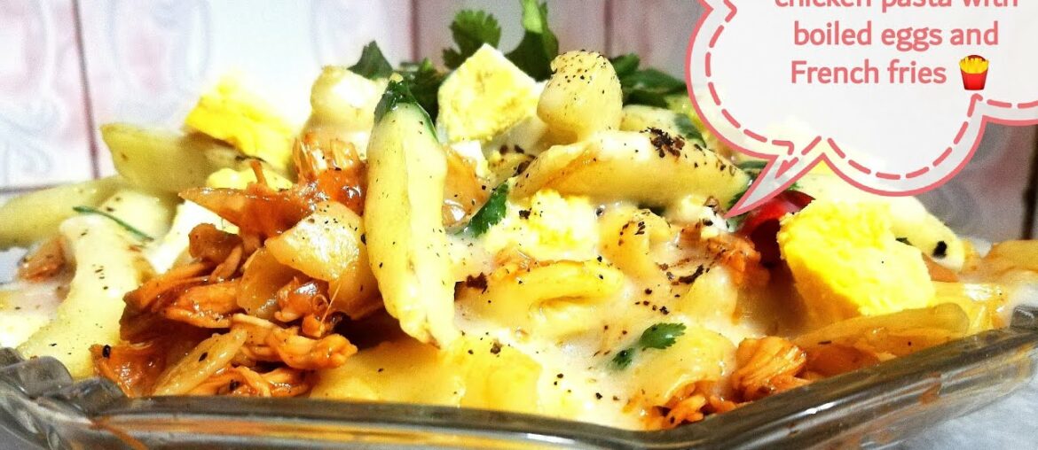 White sauce chicken pasta with boiled eggs and French fries |white sauce pasta recipe |pasta|cp5