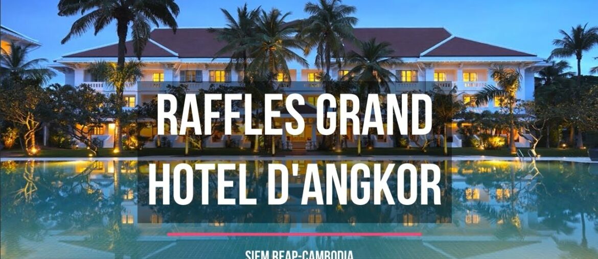 Raffles Grand Hotel d'Angkor – Siem Reap, Cambodia Raffles Grand Hotel d'Angkor - Siem Reap, Cambodia