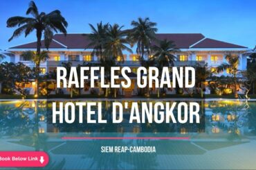 Raffles Grand Hotel d'Angkor - Siem Reap, Cambodia