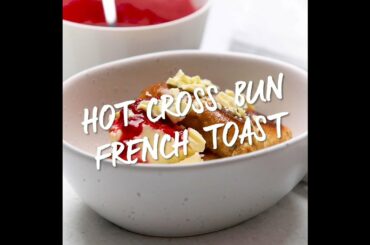 Hot Cross Bun French Toast