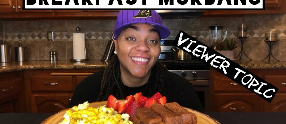 BREAKFAST (FRENCH TOAST STICKS, CHEESY EGGS, FRUIT) MUKBANG + VIEWER TOPIC!! BREAKFAST (FRENCH TOAST STICKS, CHEESY EGGS, FRUIT) MUKBANG + VIEWER TOPIC!!