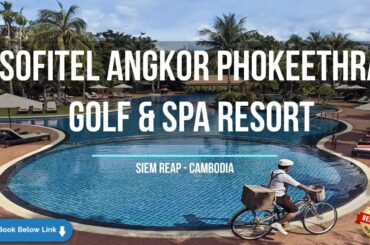 Sofitel Angkor Phokeethra Golf & Spa Resort - Siem Reap, Cambodia