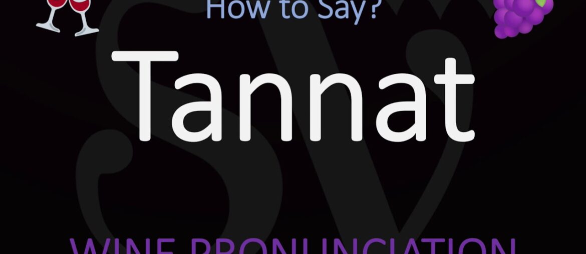 How to Pronounce Tannat? French & Uruguay Wine Grape Pronunciation How to Pronounce Tannat? French & Uruguay Wine Grape Pronunciation