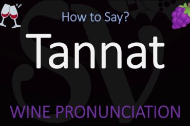 How to Pronounce Tannat? French & Uruguay Wine Grape Pronunciation