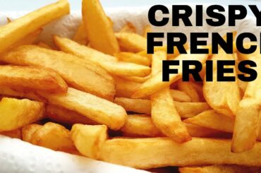 HOW TO MAKE CRISPY FRENCH FRIES || HOMEMADE PERFECT FRENCH FRIES RECIPE