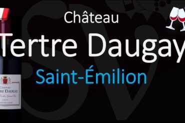 How to Pronounce Château Tertre Daugay? Saint-Émilion Grand Cru French Wine Pronunciation