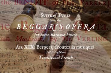 Air XIX: Fill Ev'ry Glass (Bergers écoutez la musique) - Beggar's Opera Suite for Baroque Flute Trio