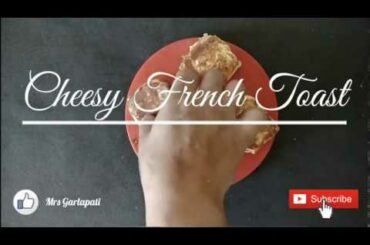 Cheesy French Toast for Cheese Lovers....