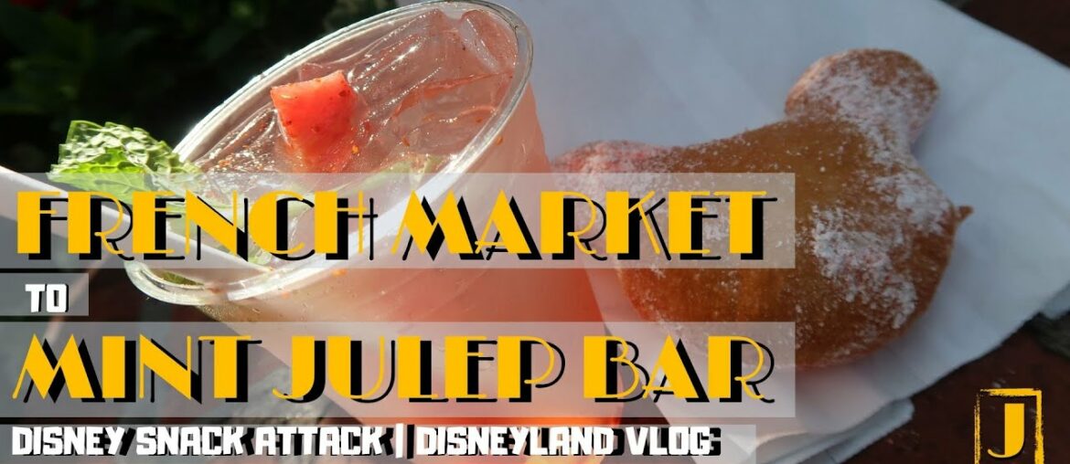 French Market to Mint Julep Bar | a DISNEY Snack Attack | DISNEYLAND VLOG French Market to Mint Julep Bar | a DISNEY Snack Attack | DISNEYLAND VLOG